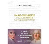 Marie-Antoinette & Axel de Fersen: Correspondance secrète