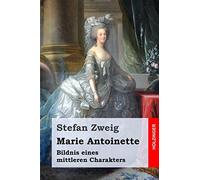 Marie Antoinette: Bildnis eines mittleren Charakters