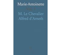 Marie-Antoinette: Correspondance Secrète Entre Marie-Thérèse Et le Comte de Mercy-Argenteau