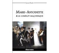Marie-Antoinette & le complot maçonnique