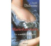 Marie-Antoinette: Le scandale du plaisir