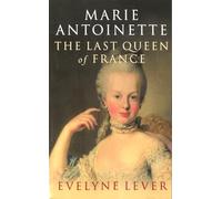 Marie Antoinette: The last Queen of France