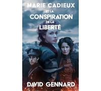 Marie Cadieux et la Conspiration de la Liberté (French Edition)
