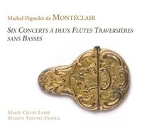 Marie-Céline Labbé & Marion Treupel-Franck, traverse - Monteclair: Seis Conciertos Para Dos Flautas Traverseras Sin Bajos / Labbe, Treupel-Franck