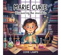 Marie Curie: A Child-Friendly Biography About Curiosity, Courage, and Science: 1 (Global Heroes for Young Hearts)