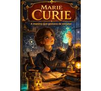 MARIE CURIE: A menina que gostava de estudar (UNIVERSO DAS DESCOBERTAS)