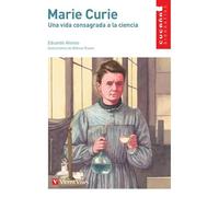 MARIE CURIE (CUCAÑA BIOGRAFIAS): Una Vida Consagrada a La Ciencia/ A Life Consecrated to Science (Colección Cucaña Biografías) - 9788468272757