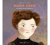 Marie Curie. El coraje de una científica: 13 (Genios de la ciencia)