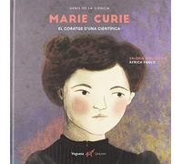 Marie Curie. El coratge d'una científica: 13 (Genios de la ciencia)