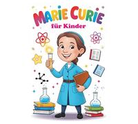 Marie Curie für Kinder (Große Köpfe für Kinder)