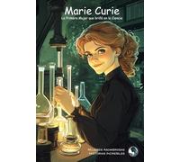 Marie Curie: La Primera Mujer que brilló en la Ciencia: 3 (Mujeres Asombrosas, Historias Increíbles)