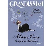 Marie Curie. La signora dell'atomo. Ediz. a colori (Grandissimi)