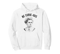 Marie Curie Pun - Be Curie-ous - Mujeres en la Ciencia Feminista Sudadera con Capucha