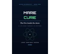 Marie Curie: The Fire Inside the Atom - A Life Read Through Its Pattern (NEXUS BIOGRAPHY)