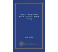 Marie de Medicis and the French court in the XVIIth century