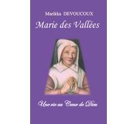 Marie des Vallées: une vie au Coeur de Dieu