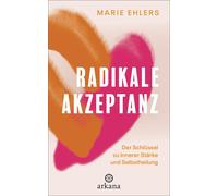 Marie Ehlers Radikale Akzeptanz: Der Schlüssel zu innerer Stärke u (Tapa blanda)