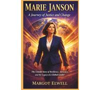 Marie Janson: A Journey of Justice and Change: The Untold Story of Resilience, Advocacy, and the Legacy of a Global Leader