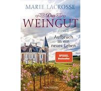 Marie Lacrosse Das Weingut. Aufbruch in ein neues Leben: Roman (Tapa blanda)