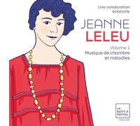 Marie-Laure Garnier, Alexandre Pascal, Léa Hennino - Jeanne Leleu: une Consécration Éclatante. Vol. 1: