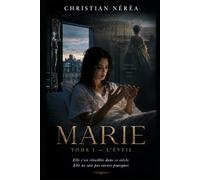MARIE: L'Éveil - Elle s'est réveillée dans ce siècle avec la mémoire d'une autre vie (MARIE MA REINE)