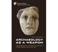 Marie-Louise Wi Archaeology as a Weapon: Long-lasting legacies (Digital online)