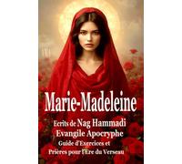 MARIE-MADELEINE, évangile apocryphe de NAG HAMMADI: Prières pour l'Ere du Verseau, guide pratique exercices et prières (COLLECTION LE CERCLE DU GRAAL)