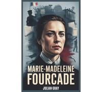 Marie-Madeleine Fourcade: The Untold Story of the Woman Who Outwitted the Nazis and Led France’s Largest Spy Network
