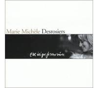 Marie Michele Desrosiers - C'est Ici Que Je Veux Vivre