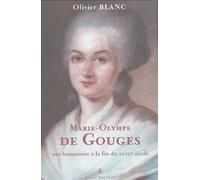 Marie-Olympe de Gouges: Une humaniste à la fin du XVIIIe siècle