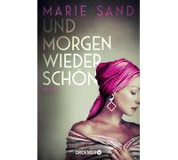 Marie Sand Und morgen wieder schön: Ein bewegender biografischer R (Tapa blanda)