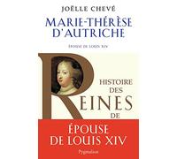Marie-Thérèse d'Autriche: Epouse de Louis XIV