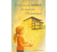 Marie und die Schule der magischen Veränderungen