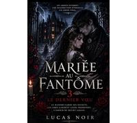 Mariée au Fantôme 3 : Le Dernier Vœu: Roman gothique surnaturel sur l’amour interdit, un manoir hanté et une malédiction éternelle
