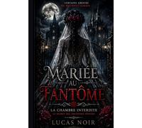 Mariée au Fantôme : La Chambre Interdite: Le secret des anciennes épouses