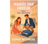 Mariée par erreur - Tome 1 : Oui… mais non: Une comédie romantique feel good irrésistible, drôle et pleine de rebondissements.