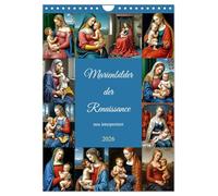 Marienbilder der Renaissance neu interpretiert (Wandkalender 2026 DIN A4 hoch), CALVENDO Monatskalender: Ein neuer Blick auf alte Gemälde