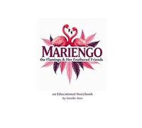 Mariengo: the Flamingo and Her Feathered Friends (Educational Storybook Series)