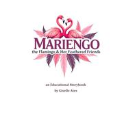 Mariengo: the Flamingo and Her Feathered Friends (Educational Storybook Series)