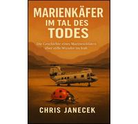 MARIENKÄFER in der TAL DES TODES: Die Geschichte eines Marinesoldaten über stille Wunder im Irak