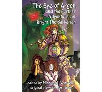 Marier, Monica - The Eye of Argon and the Further Adventures of Grignr the Barbarian