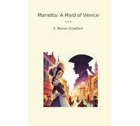 Marietta: A Maid of Venice (Classic Books)