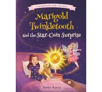 Marigold Twinkletooth and the Star-Coin Surprise: A Tooth Fairy Tale: 1