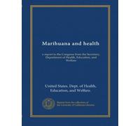 Marihuana and health (1973): a report to the Congress from the Secretary, Department of Health, Education, and Welfare