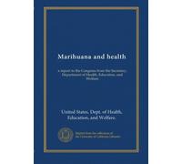 Marihuana and health (1975): a report to the Congress from the Secretary, Department of Health, Education, and Welfare