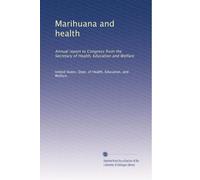 Marihuana and health: Annual report to Congress from the Secretary of Health, Education and Welfare: Volume 3