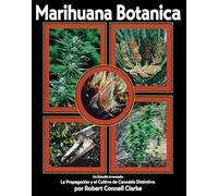 Marihuana Botanica: Un estudio avanzado: La propagación y el cultivo cannabis distintivo/ An Advanced Study: The Propagation and Breeding of Distinctive Cannabis