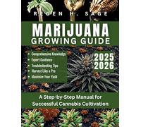 MARIJUANA GROWING GUIDE: A Step-by-Step Manual for Successful Cannabis Cultivation