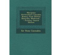 Marijuana Horticulture Canna otany Final Edition Naturally Medicinal... - Primary Source Edition