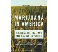 Marijuana in America: Cultural, Political, and Medical Controversies